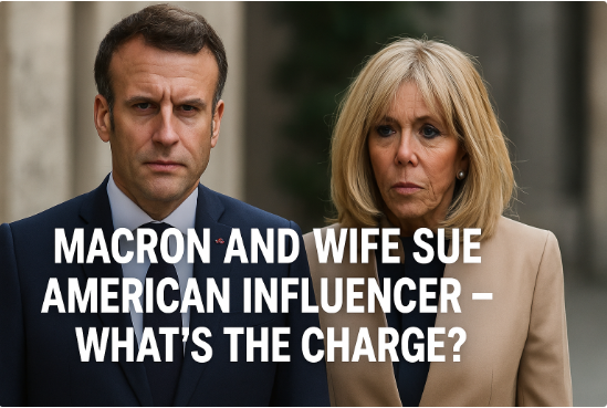 ماكرون وزوجته يقاضيان مؤثرة أمريكية – ما هي التهمة؟